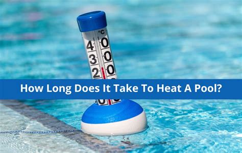 How Long Does It Take To Heat A Pool The Pool Mania