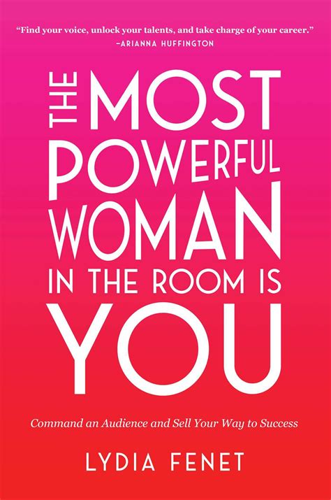 The Most Powerful Woman in the Room Is You: Command an Audience and