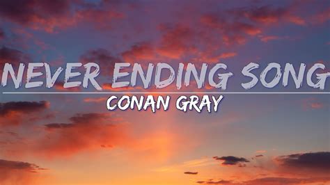 Conan Gray Never Ending Song Lyrics Full Audio 4k Video Youtube