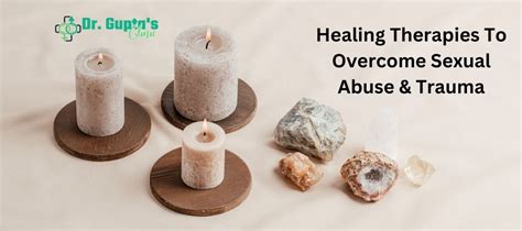 Overcoming Sexual Abuse And Trauma 10 Healing Therapies