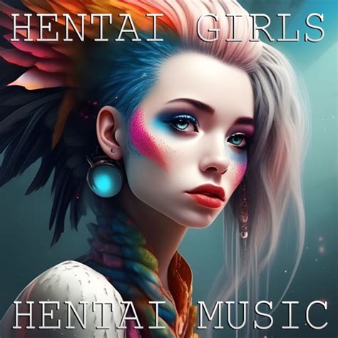 Stream HENTAI GIRLS Listen To HENTAI GIRLS Hentai Music Playlist Online For Free On SoundCloud