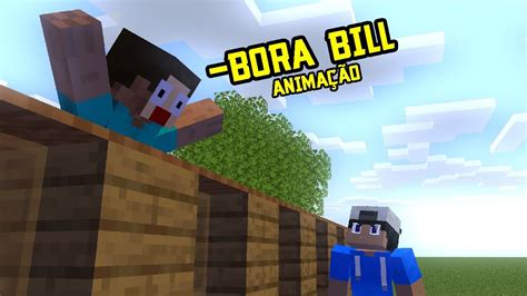 Bora Bill VERSÃO MINECRAFT YouTube