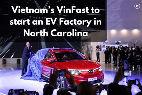 Vietnams Vinfast To Start An Ev Factory In North Carolina Cio Women