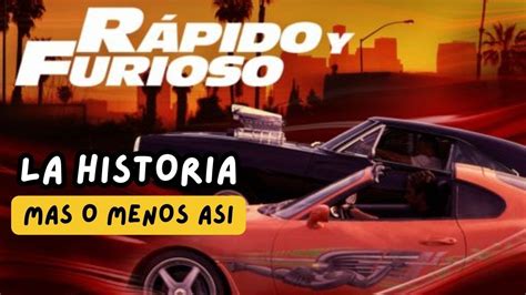 Rapido Y Furioso La Historia Contada Mas O Menos Asi Camino A Rapido Y