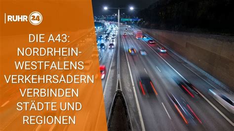 Die A43: Nordrhein-Westfalens Verkehrsadern verbinden Städte und ...
