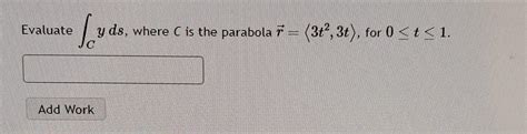 Solved Evaluate ∫cyds Where C Is The Parabola R 3t23t