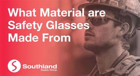 What Material Are Safety Glasses Made From