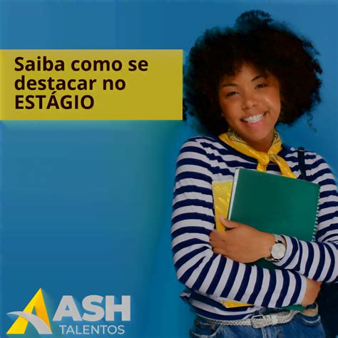 Saiba Como Se Destacar No Est Gio Ash Talentos