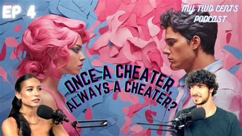 Couples Debate Once A Cheater Always A Cheater My Two Cents Podcast Youtube