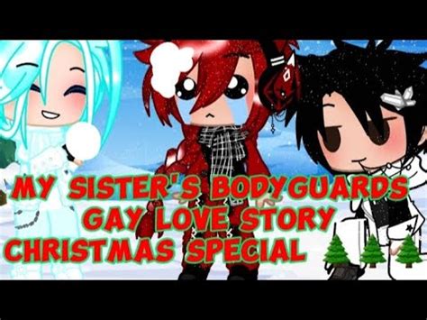 My Sister S Bodyguards GCMM Gacha Club Gay Love Story Christmas Special YouTube