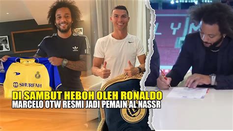 Langsung Di Kontrak Al Nassr Resmi Segera Boyong Marcelo Agar Ronaldo