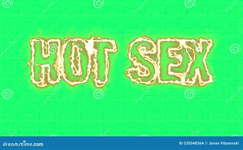 Words HOT SEX Burning On Fire On Green Screen Stock Illustration Illustration Of Words High