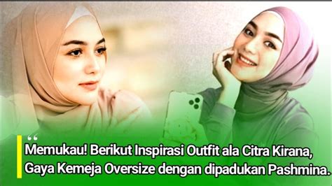 Citra Kirana Inspirasi Outfit Hangout Ala Citra Kirana Stylish Abis