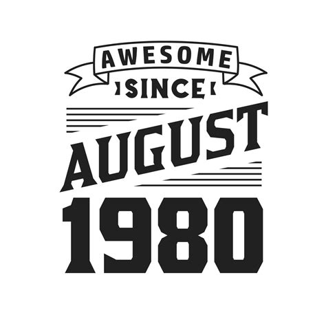 Awesome Since August 1980. Born in August 1980 Retro Vintage Birthday