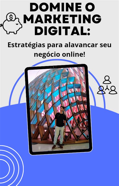 Domine O Marketing Digital Estratégias Para Alavancar Seu Negócio