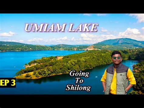 Guwahati To Shillong Bus Journey Umiam Lake North East Series