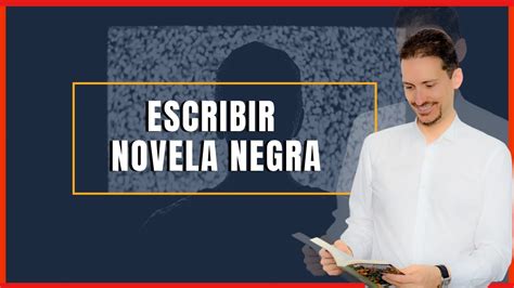 C Mo Escribir Una Novela Negra Youtube