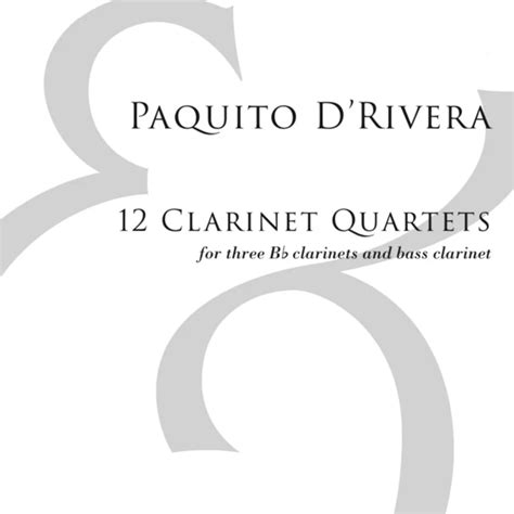 12 Clarinet Quartets by Paquito D'Rivera for 3 Clarinets and Bass