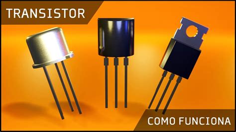 C Mo Funciona Un Transistor Que Es Un Transistor Youtube