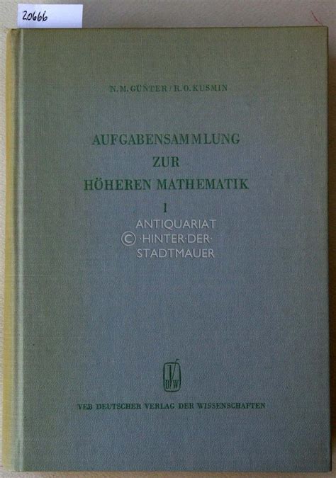 Günter N M und R O Kusmin Aufgabensammlung zur höheren Mathematik