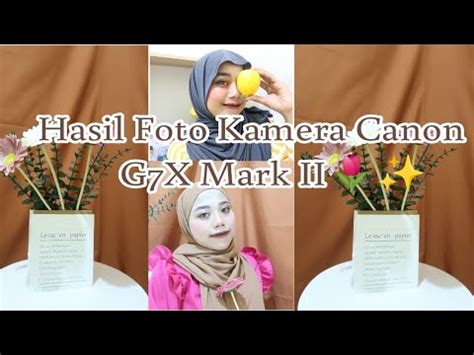 Spill Hasil Foto Kamera Canon G X Mark Ii Canong Xmark