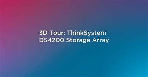 3D Tour: ThinkSystem DS4200 Storage Array (withdrawn product) > Lenovo ...