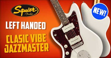 New Squier Left Handed Classic Vibe Jazzmaster
