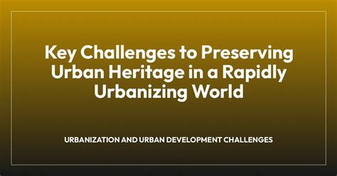 Key Challenges to Preserving Urban Heritage in a Rapidly Urbanizing ...