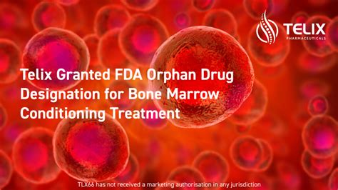 Telix Granted Fda Orphan Drug Designation For Bone Marrow Conditioning Treatment Telix