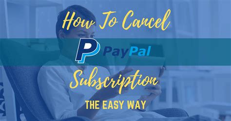 How To Cancel PayPal Subscription The Easy Way ReliaBills