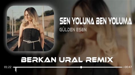 G Lden Esen Sen Yoluna Ben Yoluma Berkan Ural Remix Youtube