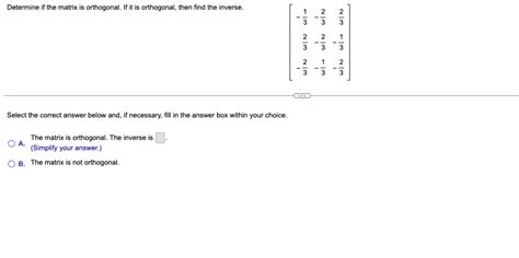 Solved Determine if the matrix is orthogonal. If it is | Chegg.com