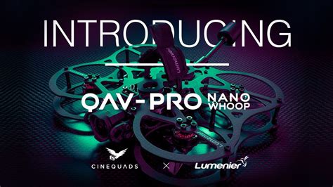 Introducing Lumenier Qav Pro Nano Whoop By Cinequads Youtube