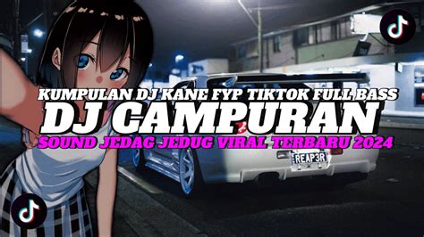 Dj Campuran Viral Tiktok Terbaru Full Bass Jedag Jedug Mengkane