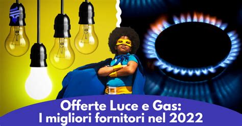 Chi Il Fornitore Luce E Gas Pi Conveniente Del