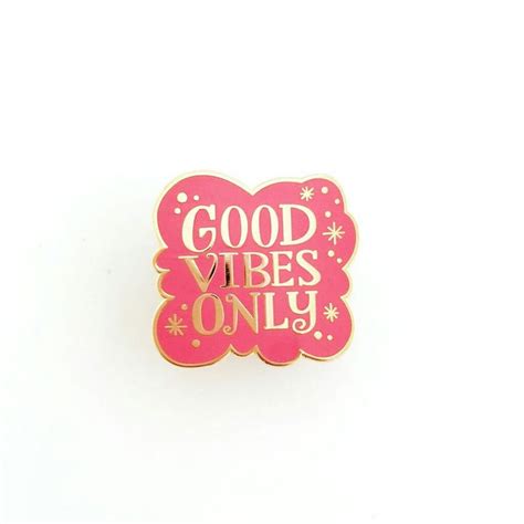 Pin By Danelle Day On Quotes And Sayings Enamel Pins Good Vibes