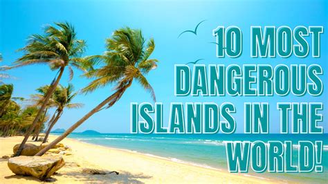 10 MOST DANGEROUS ISLANDS IN THE WORLD YouTube