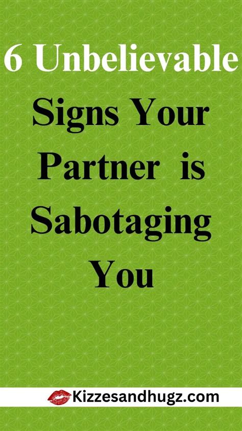 6 SIGNS YOUR PARTNER IS SABOTAGING YOU - KIZZES & HUGZ
