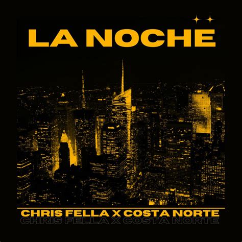 La Noche Single By Chris Fella Costa Norte Spotify