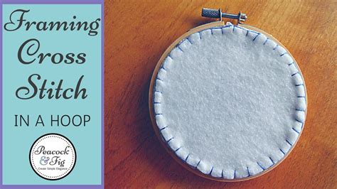 How To Frame Cross Stitch In An Embroidery Hoop Youtube