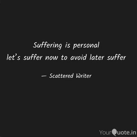 Suffering Is Personal Le Quotes Writings By Shubham Soni Yourquote