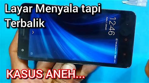 Aneh Servis Hp Layar Kebalik Redmi Layar Lcd Terbalik YouTube