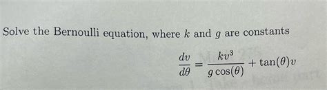 Solved Solve The Bernoulli Equation Where K And G Are Constants Kv