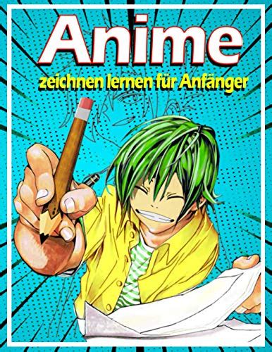 Anime Zeichnen Lernen Für Anfänger Lerne Schritt Für Schritt Manga Und Anime Zu Zeichnen