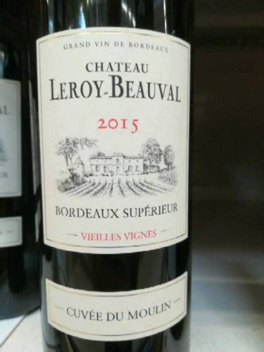 Château Leroy Beauval Vieilles Vignes Cuvée du Moulin Bordeaux