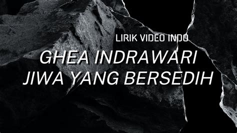 ghea indrawari jiwa  bersedih lirik video youtube