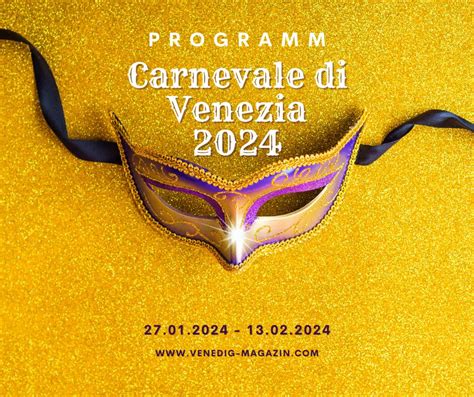 Programm Carnevale Di Venezia 2024 Venedig Magazin