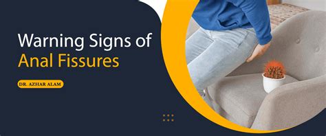 Warning Signs Of Anal Fissures Dr Azhar Alam