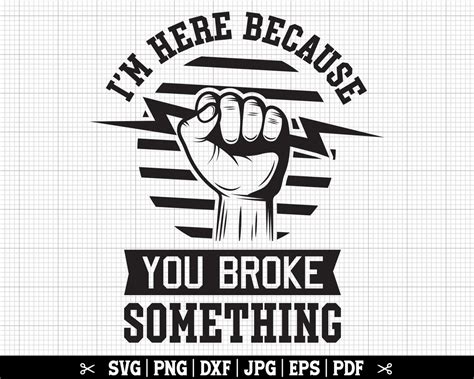 Im Here Because You Broke Something Svg Electrician Svg Electrician