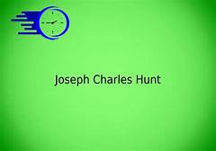 Joseph Charles Hunt & Updates